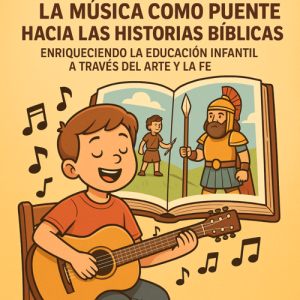 La Música Como Puente Hacia las Historias Bíblicas